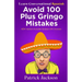 Avoid 100 Plus Gringo Mistakes - Learn Conversational Spanish: NEW & Improved Edition Includes Exercises with Questions & Answers