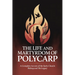 The Life and Martyrdom of Polycarp: A Complete Account of the Early Church Bishop and His Legacy (Grapevine Press)