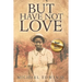 But Have Not Love