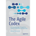 The Agile Codex: Re-Inventing Agile Through the Science of Invention and Assembly