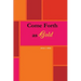Come Forth As Gold