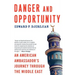 Danger and Opportunity: An American Ambassador's Journey Through the Middle East