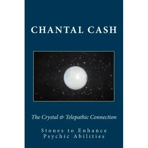 The Crystal & Telepathic Connection: Stones & Crystals to Enhance Psychic Abilities