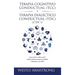 Terapia cognitivo-conductual (TCC) y terapia dialéctico-conductual (TDC) 2 en 1: Cómo la TCC, la TDC y la ACT pueden ayudarle a superar la ansiedad, l