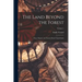 The Land Beyond the Forest; Facts, Figures, and Fancies From Transylvania; Volume 1