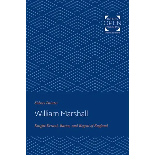 William Marshal: Knight-Errant, Baron, and Regent of England