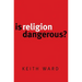 Is Religion Dangerous?