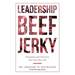 Leadership Beef Jerky: Principles and Practices You Can Chew On