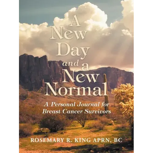 A New Day and a New Normal: A Personal Journal for Breast Cancer Survivors