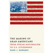 The Making of Arab Americans: From Syrian Nationalism to U.S. Citizenship