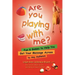 Are You Playing with Me?