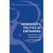 Heidegger's Politics of Enframing Technology and Responsibility