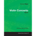 Edward Elgar - Violin Concerto - Op.61 - A Score for Violin and Piano