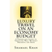 Luxury Travel on an Economy Budget: A Primer and Guide to Traveling Well Without Breaking the Bank