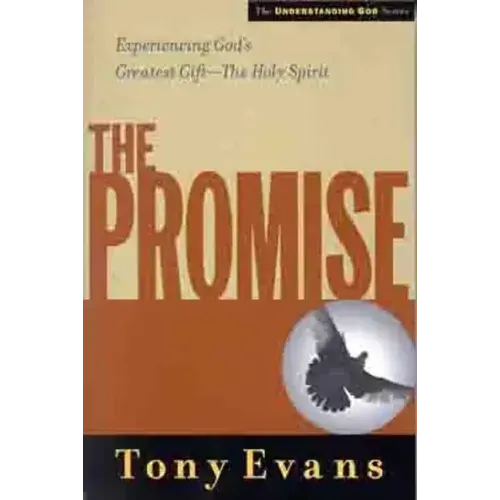 The Promise: Experiencing God's Greatest Gift - The Holy Spirit