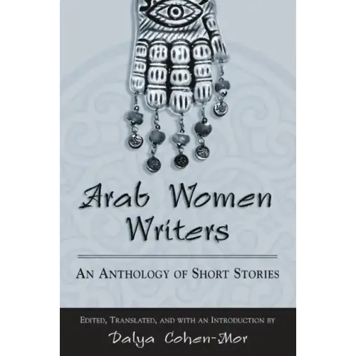 Arab Women Writers: An Anthology of Short Stories