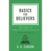 Basics for Believers: The Core of Christian Faith and Life