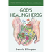 God's Healing Herbs: Third Edition: Newly Revised and Updated