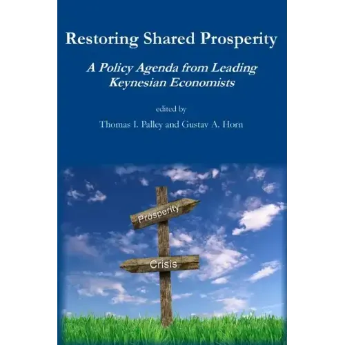 Restoring Shared Prosperity: A Policy Agenda from Leading Keynesian Economists