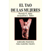 El Tao de las Mujeres: Sabidura Femenina Para Nuestro Tiempo = The Tao of Women