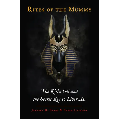 Rites of the Mummy: The K'Rla Cell and the Secret Key to Liber Al