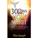 30 Days with the Holy Spirit: Powerful Prayers and Devotional for Personal Connection with the Holy Spirit and Be His Friend