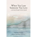 When You Lose Someone You Love: A Journey Through The Heart of Grief