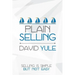 Plain Selling: Selling is Simple But Not Easy