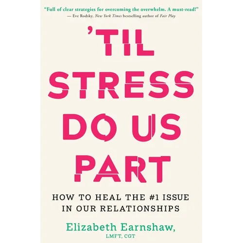 'Til Stress Do Us Part: How to Heal the #1 Issue in Our Relationships