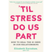 'Til Stress Do Us Part: How to Heal the #1 Issue in Our Relationships