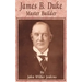 James B Duke: Master Builder