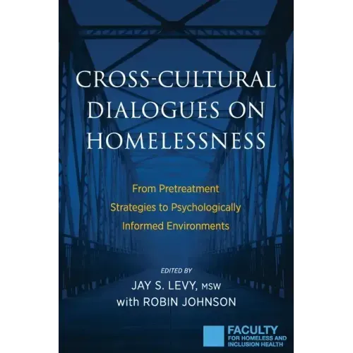 Cross-Cultural Dialogues on Homelessness: From Pretreatment Strategies to Psychologically Informed Environments