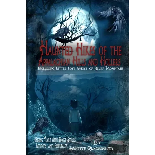 Haunted Hikes of the Appalachian Hills and Hollers