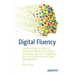 Digital Fluency: Understanding the Basics of Artificial Intelligence, Blockchain Technology, Quantum Computing, and Their Applications for Digital Tra