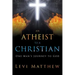 An Atheist to a Christian: One Man's Journey to God