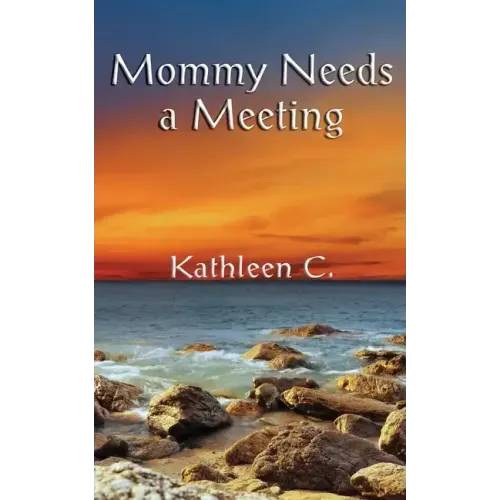 Mommy Needs a Meeting: and other essays