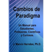 Cambios de Paradigma: Un manual para estudiantes, profesores, científicos y curiosos.