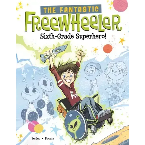 The Fantastic Freewheeler, Sixth-Grade Superhero!: A Graphic Novel