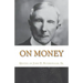 On Money: The quotes of John D. Rockefeller, Sr.