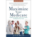 Maximize Your Medicare: 2022-2023 Edition: Qualify for Benefits, Protect Your Health, and Minimize Your Costs