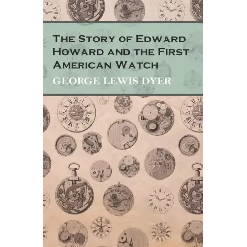 The Story of Edward Howard and the First American Watch