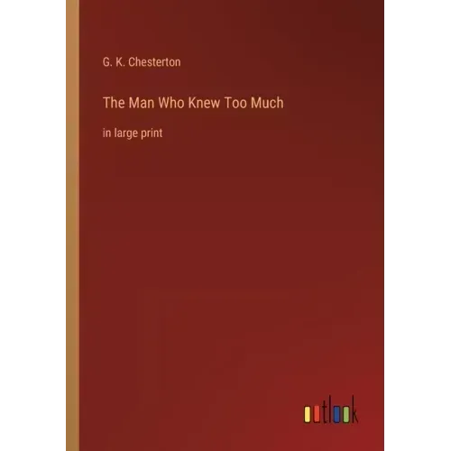 The Man Who Knew Too Much: in large print