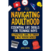 Navigating Adulthood: Essential Life Skills For Teenage Boys - A Practical Guide To Thrive In The Modern World