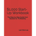 $1,000 Start-Up Workbook: The Step-by-Step Guide from Decision to Business Decision to Profitability