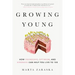 Growing Young: How Friendship, Optimism, and Kindness Can Help You Live to 100