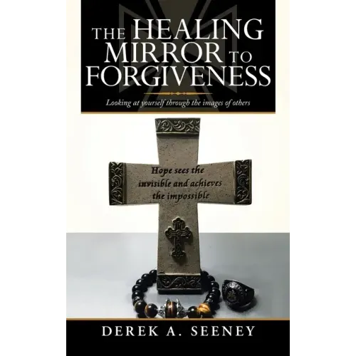 The Healing Mirror to Forgiveness: Looking at Yourself Through the Images of Others