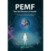 PEMF - The Fifth Element of Health: Learn Why Pulsed Electromagnetic Field (PEMF) Therapy Supercharges Your Health Like Nothing Else!