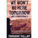 We Won't Be Here Tomorrow: And Other Stories