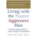 Living with the Passive-Aggressive Man
