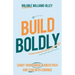 Build Boldly: Chart your unique career path and lead with courage